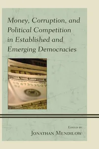 Money, Corruption, and Political Competition in Established and Emerging Democracies_cover