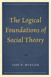 The Logical Foundations of Social Theory_cover