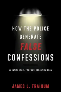 How the Police Generate False Confessions_cover