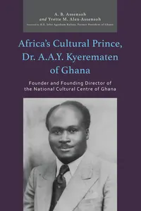 Africa’s Cultural Prince, Dr. A.A.Y. Kyerematen of Ghana_cover