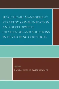 Healthcare Management Strategy, Communication, and Development Challenges and Solutions in Developing Countries_cover