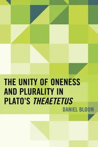 The Unity of Oneness and Plurality in Plato's Theaetetus_cover