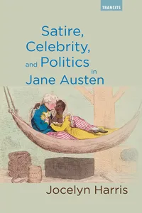 Satire, Celebrity, and Politics in Jane Austen_cover
