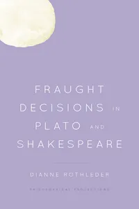 Fraught Decisions in Plato and Shakespeare_cover