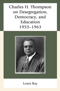 Charles H. Thompson on Desegregation, Democracy, and Education_cover