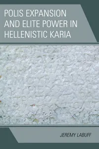 Polis Expansion and Elite Power in Hellenistic Karia_cover