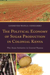 The Political Economy of Sugar Production in Colonial Kenya_cover