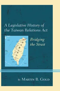 A Legislative History of the Taiwan Relations Act_cover