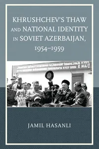 Khrushchev's Thaw and National Identity in Soviet Azerbaijan, 1954–1959_cover