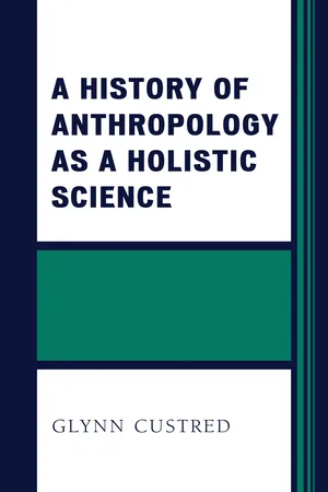 A History of Anthropology as a Holistic Science