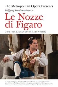 The Metropolitan Opera Presents: Wolfgang Amadeus Mozart's Le Nozze di Figaro_cover