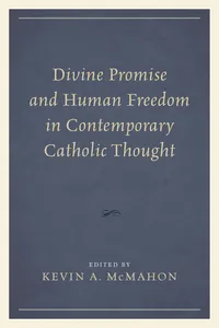 Divine Promise and Human Freedom in Contemporary Catholic Thought_cover