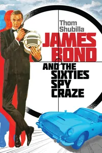James Bond and the Sixties Spy Craze_cover
