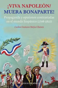 ¡VIVA NAPOLEÓN / MUERA BONAPARTE! Propaganda y opiniones contrastadas en el mundo hispánico_cover
