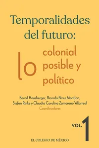 Temporalidades del futuro: lo colonial, lo posible y lo político. Vol. 1_cover