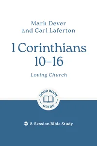 1 Corinthians 10-16: Loving church_cover