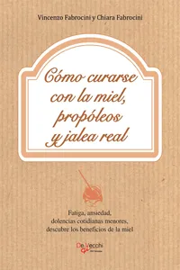 Cómo curarse con la miel, propóleos y jalea real