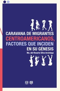 Caravana de migrantes centroamericanos, factores que inciden en su génesis