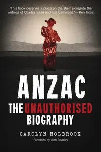 Anzac, The Unauthorised Biography_cover