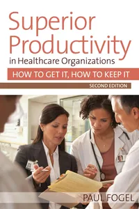 Superior Productivity in Healthcare Organizations, Second Edition_cover