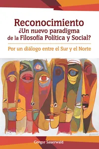 "Reconocimiento". ¿Un nuevo paradigma de la Filosofía Política y Social?_cover