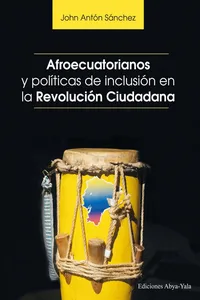 Afroecuatorianos y políticas de inclusión en la revolución ciudadana_cover