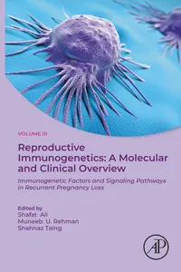 Reproductive Immunogenetics: A Molecular and Clinical Overview, Vol. 3