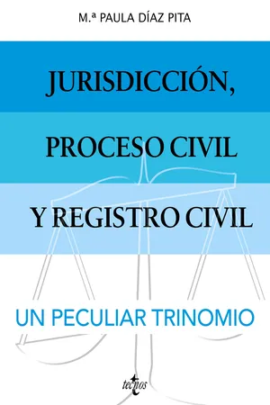 Jurisdicción, proceso civil y Registro Civil: un peculiar trinomio.