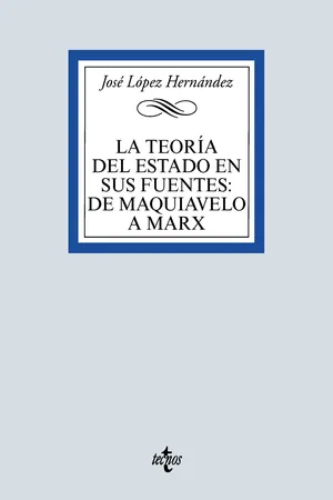 La teoría del Estado en sus fuentes: de Maquiavelo a Marx