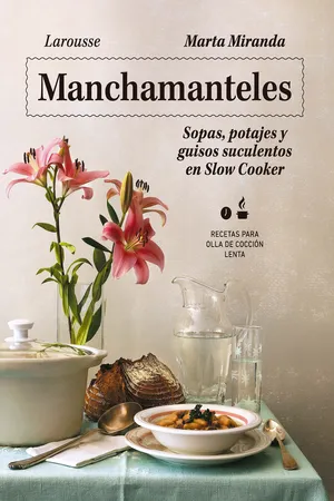 Manchamanteles. Sopas, potajes y guisos suculentos en Slow Cooker
