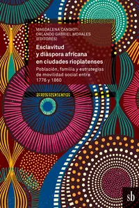 Esclavitud y diáspora africana en ciudades rioplatenses