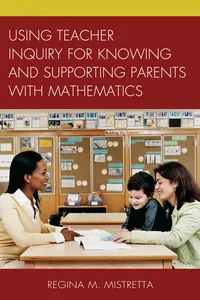 Using Teacher Inquiry for Knowing and Supporting Parents with Mathematics_cover