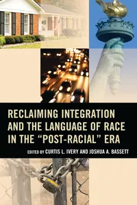 Reclaiming Integration and the Language of Race in the "Post-Racial" Era_cover