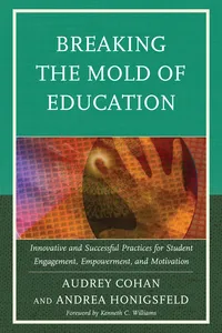 Breaking the Mold of Education: Innovative and Successful Practices for Student Engagement, Empowerment, and Motivation_cover