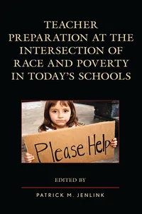 Teacher Preparation at the Intersection of Race and Poverty in Today's Schools_cover