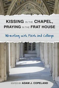 Kissing in the Chapel, Praying in the Frat House_cover