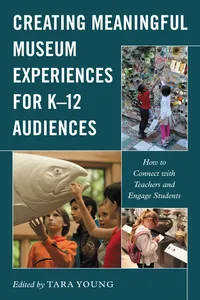 Creating Meaningful Museum Experiences for K–12 Audiences_cover