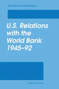 U.S. Relations with the World Bank, 1945-92_cover