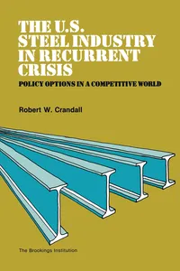 The U.S. Steel Industry in Recurrent Crisis_cover