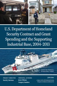U.S. Department of Homeland Security Contract and Grant Spending and the Supporting Industrial Base, 2004-2013_cover