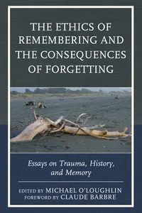 The Ethics of Remembering and the Consequences of Forgetting_cover