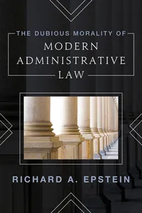 The Dubious Morality of Modern Administrative Law_cover