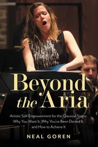 Beyond the Aria: Artistic Self-Empowerment for the Classical Singer_cover