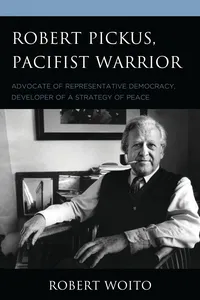Robert Pickus, Pacifist Warrior_cover