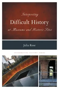 Interpreting Difficult History at Museums and Historic Sites_cover