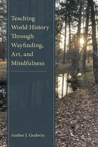 Teaching World History Through Wayfinding, Art, and Mindfulness_cover