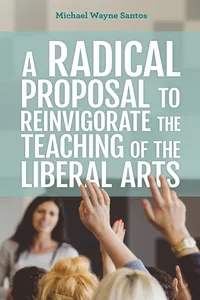 A Radical Proposal to Reinvigorate the Teaching of the Liberal Arts_cover