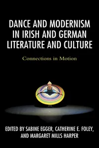 Dance and Modernism in Irish and German Literature and Culture_cover