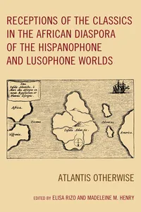Receptions of the Classics in the African Diaspora of the Hispanophone and Lusophone Worlds_cover