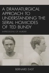 A Dramaturgical Approach to Understanding the Serial Homicides of Ted Bundy_cover